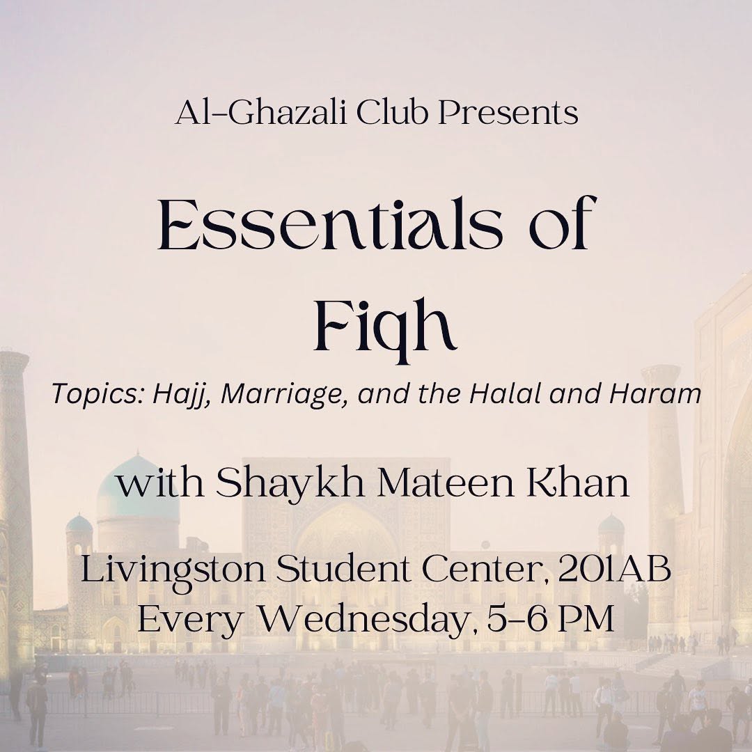 Class poster over a washed-out photograph of the Registan in Samarkand: Al-Ghazali Club Presents, Essentials of Fiqh &mdash; topics Hajj, Marriage, and the Halal and Haram, with Shaykh Mateen Khan. Livingston Student Center 201AB, every Wednesday 5 to 6 PM.